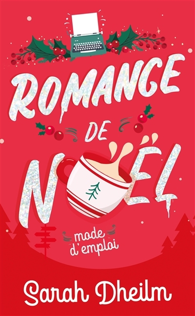 Romance de Noël : mode d'emploi | Dheilm, Sarah (Auteur)