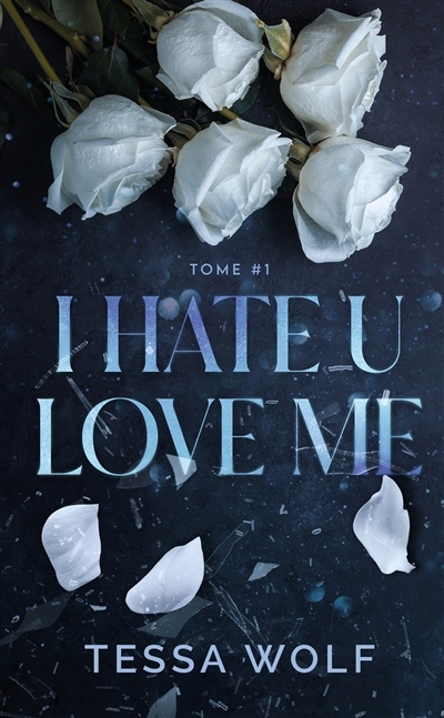 I hate u love me T.01 | Wolf, Tessa (Auteur)