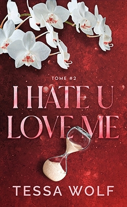 I hate u love me T.02 | Wolf, Tessa (Auteur)