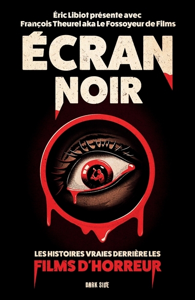 Écran noir : les histoires vraies derrière les films d'horreur | Libiot, Eric (Auteur)