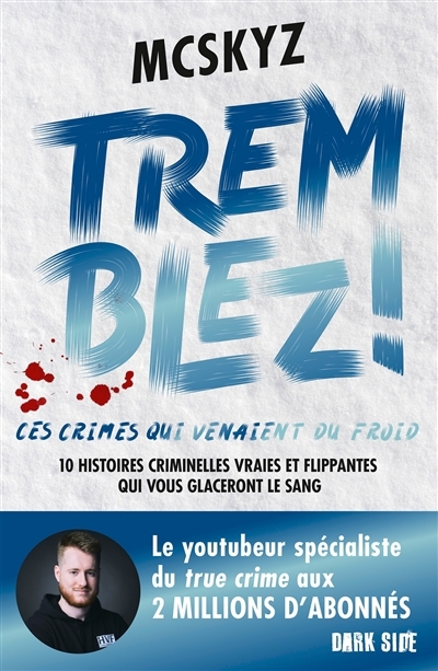 Tremblez ! : ces crimes qui venaient du froid : 10 histoires criminelles vraies et flippantes du Nord de l'Europe | McSkyz (Auteur)