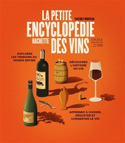 La petite encyclopédie Hachette des vins | Morvan, Thierry (Auteur)