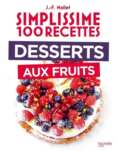 Simplissime 100 recettes : desserts aux fruits | Mallet, Jean-François (Auteur)