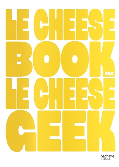cheese book (Le) | Cheese Geek (Auteur) | Aubier, Mathilde (Illustrateur) | Sallé, Bertrand (Illustrateur)