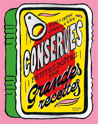 Conserves : petites boîtes pour grandes recettes | Cosson, Audrey (Auteur)