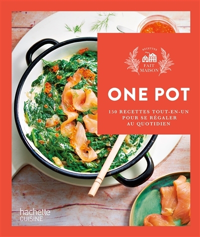 One pot : 150 recettes tout-en-un pour se régaler au quotidien | 