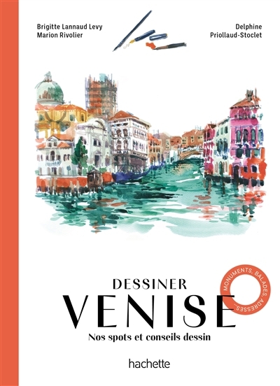 Dessiner Venise : nos spots et conseils dessin : monuments, balades, adresses... | Lannaud Levy, Brigitte (Auteur) | Rivolier, Marion (Auteur) | Priollaud-Stoclet, Delphine (Auteur)