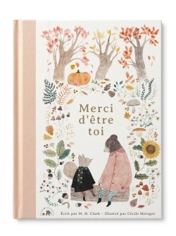 Merci d'être toi | Clarck, M.H. (Auteur) | Metzger, Cécile (Illustrateur)