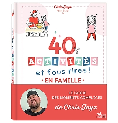40 activités et fous rires ! : en famille | Joyz, Chris (Auteur) | Savart, Marie (Illustrateur)