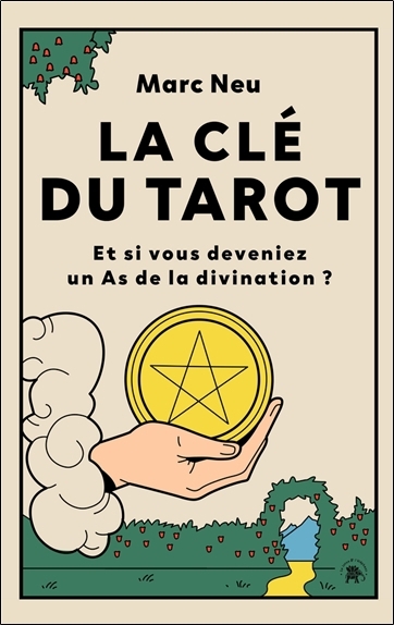 La clé du tarot : et si vous deveniez un as de la divination ? | Neu, Marc (Auteur)