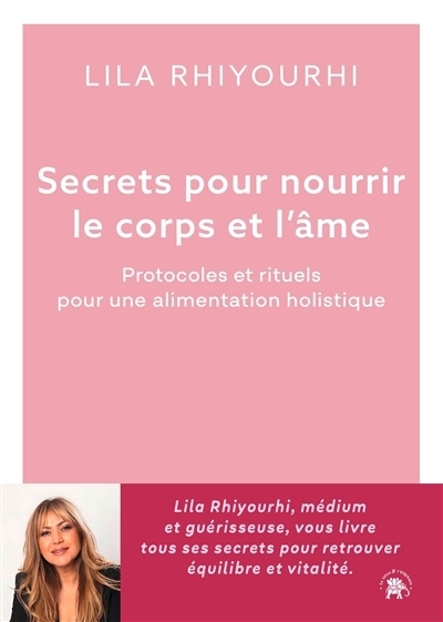 Secrets pour nourrir le corps et l'âme | Rhiyourhi, Lila