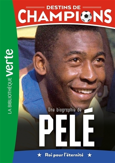 Destins de champions T.26 - Une biographie de Pelé | Collot, Cyril | Caioli, Luca
