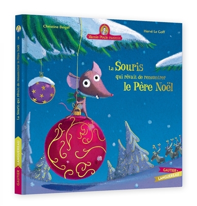 souris qui rêvait de rencontrer le Père Noël (La) | Beigel, Christine (Auteur) | Le Goff, Hervé (Illustrateur)