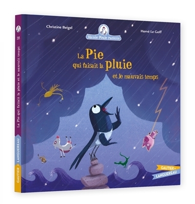 La pie qui faisait la pluie et le mauvais temps | Beigel, Christine (Auteur) | Le Goff, Hervé (Illustrateur)