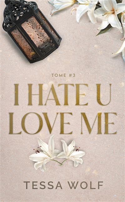 I hate u love me T.03 | Wolf, Tessa (Auteur)