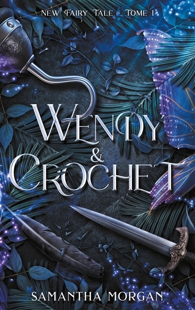 New fairy tale T.01 - Wendy & Crochet | Morgan, Samantha (Auteur)