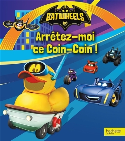 Batwheels DC : Arrêtez-moi ce Coin-Coin ! | Wrecks, Billy