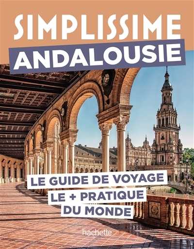 Simplissime : Andalousie : le guide de voyage le + pratique du monde | Fauchille, Séverine (Auteur) | Le Roux, Rozenn (Auteur)
