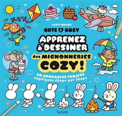 Cute & cosy : Apprenez à dessiner des mignonneries cozy ! | Quinn, Lucy