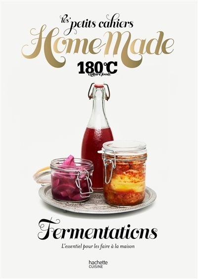 Les petits cahiers home made 180°C : culture food : Fermentations | 