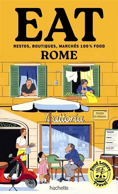 Food lovers travel : eat Rome : restos, boutiques, marchés 100 % food | Schachmes, Annabelle (Auteur)