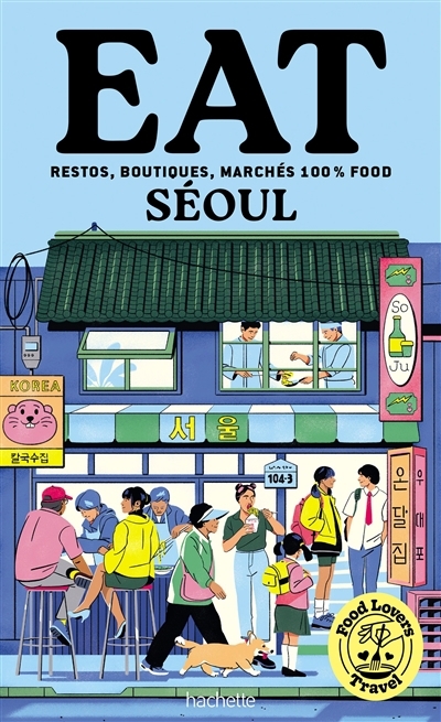 Food lovers travel : eat Séoul : restos, boutiques, marchés 100 % food | Banse, Anne-Laure (Auteur)