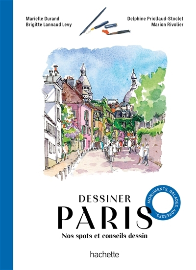 Dessiner Paris : nos spots et conseils dessin : monuments, balades, adresses... | Durand, Marielle (Auteur) | Priollaud-Stoclet, Delphine (Auteur) | Lannaud Levy, Brigitte (Auteur) | Rivolier, Marion (Auteur)
