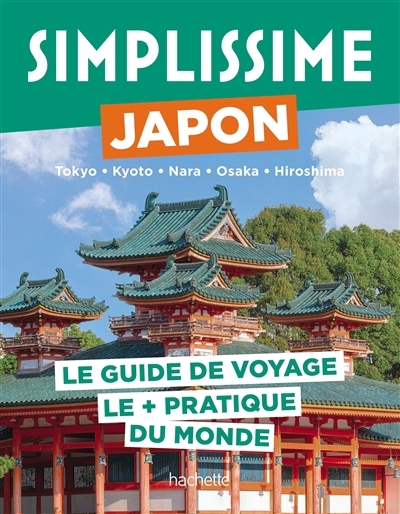 Simplissime : Japon, Tokyo, Kyoto, Nara, Osaka, Hiroshima : le guide de voyage le + pratique du monde | Borgers, Marie (Auteur)