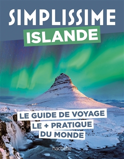 Simplissime : Islande : le guide de voyage le + pratique du monde | Tahar, Ariane (Auteur) | Grassin, Coralie (Auteur)