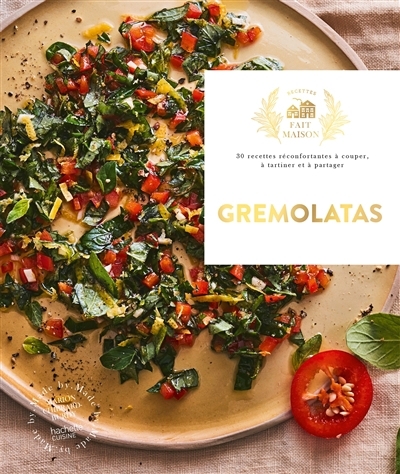 Gremolatas : 30 recettes réconfortantes à couper, à tartiner et à partager | Chibrard, Marion (Auteur)