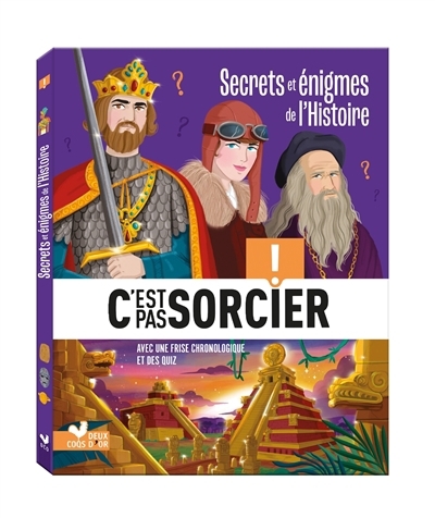 C'est pas sorcier ! : secrets et énigmes de l'histoire | Bosc, Frédéric (Auteur) | Alastra, Stéphanie (Illustrateur)