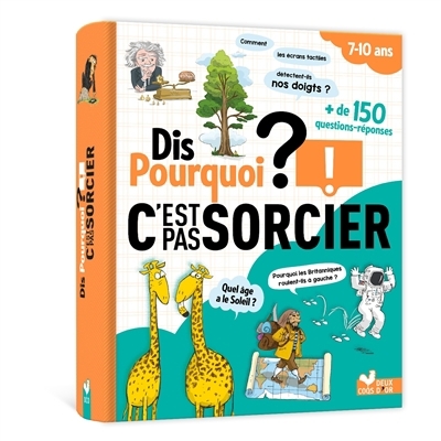 Dis pourquoi ? : C'est pas sorcier ! : + de 150 questions-réponses | Bosc, Frédéric (Auteur)