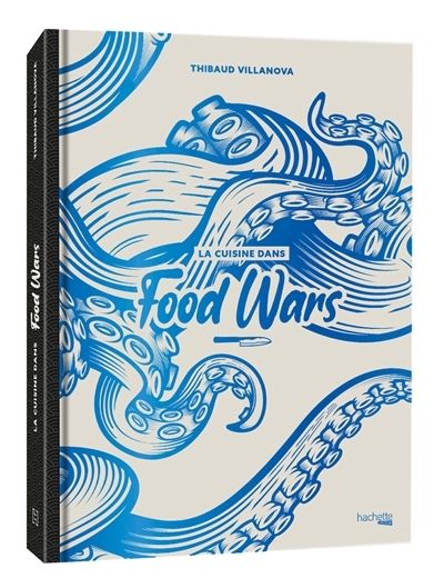 cuisine dans Food wars (La) | Villanova, Thibaud (Auteur)