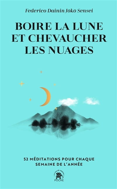 Boire la lune et chevaucher les nuages : 52 méditations pour chaque semaine de l'année | Procopio, Federico (Auteur)