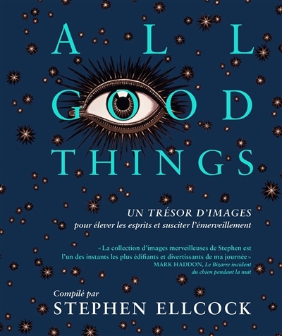 All good things : un trésor d'images pour élever les esprits et susciter l'émerveillement = Omne bonum | Ellcock, Stephen (Auteur)