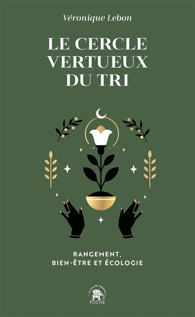 cercle vertueux du tri : rangement, bien-être et écologie : avec la technique des 7 besoins (Le) | Lebon, Véronique (Auteur)