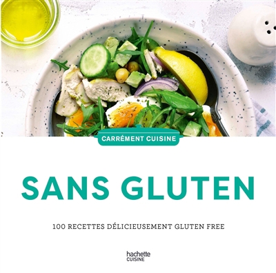 Sans gluten : 100 recettes délicieusement gluten free | 