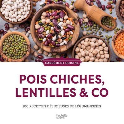 Pois chiches, lentilles & Co : 100 recettes délicieuses de légumineuses | 