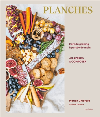 Planches : l'art du grazing à portée de main : 40 apéros à composer | Chibrard, Marion (Auteur)