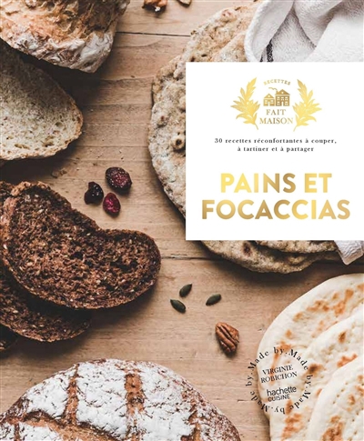 Pains et focaccias : 30 recettes réconfortantes à couper, à tartiner et à partager | Robichon, Virginie (Auteur)