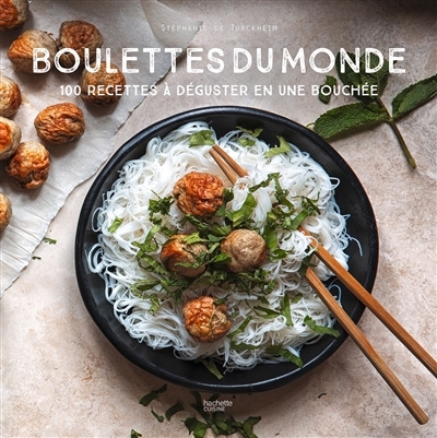 Boulettes du monde : 100 recettes à déguster en une bouchée | Turckheim, Stéphanie de (Auteur)