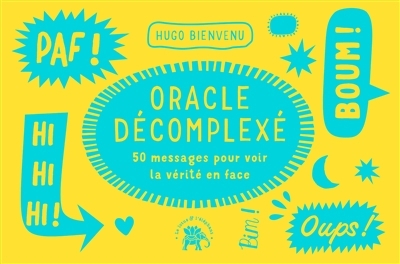 Oracle décomplexé : 50 messages pour voir la vérité en face | Bienvenu, Hugo (Auteur)