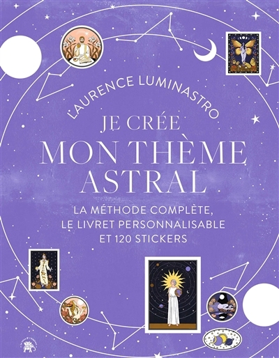 Je crée mon thème astral : la méthode complète, le livret personnalisable et 120 stickers | Luminastro, Laurence (Auteur)