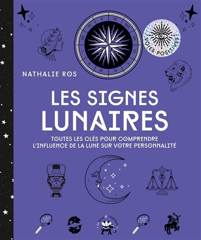 Les signes lunaires : toutes les clés pour comprendre l'influence de la Lune sur votre personnalité | Ros, Nathalie (Auteur)
