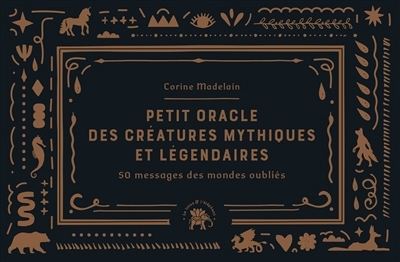 Petit oracle des créatures mythiques et légendaires : 50 messages des mondes oubliés | Madelain, Corine (Auteur)
