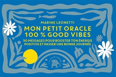 Mon petit oracle 100 % good vibes : 50 messages pour booster ton énergie positive et passer une bonne journée | Leonetti, Marine (Auteur)