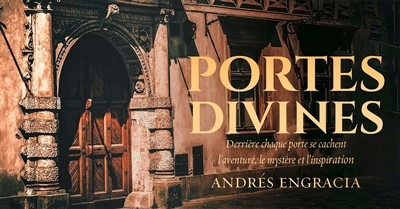 Portes divines : derrière chaque porte se cachent l'aventure, le mystère et l'inspiration | Engracia, Andrés (Auteur)