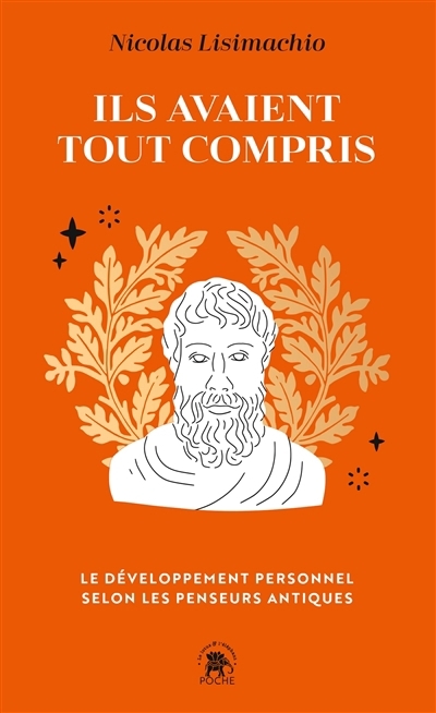Ils avaient tout compris : le développement personnel selon les penseurs antiques | Lisimachio, Nicolas