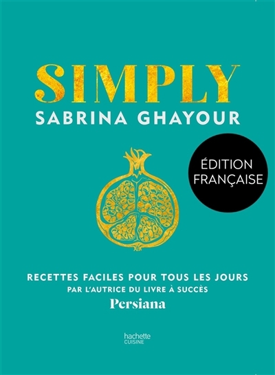 Simply : recettes faciles pour tous les jours | Ghayour, Sabrina