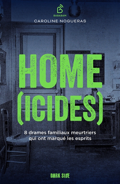 Home(icides) : 8 drames familiaux meurtriers qui ont marqué les esprits | Nogueras Flavigny, Caroline